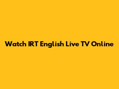 Watch IRT English Live TV Online