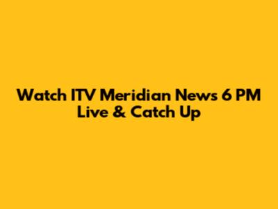 Watch ITV Meridian News 6 PM Live & Catch Up