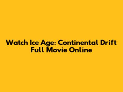 Watch Ice Age: Continental Drift Full Movie Online