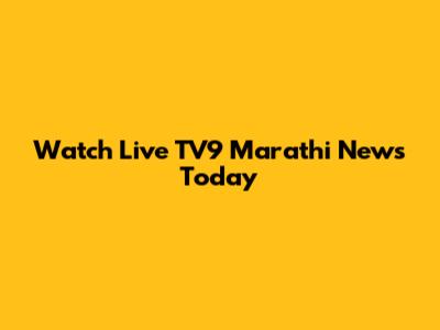 Watch Live TV9 Marathi News Today