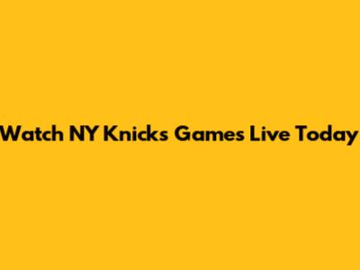 Watch NY Knicks Games Live Today