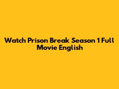 Watch Prison Break Season 1 Full Movie English