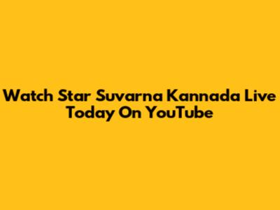 Watch Star Suvarna Kannada Live Today On YouTube