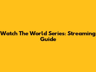 Watch The World Series: Streaming Guide