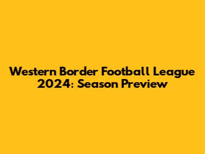 Western Border Football League 2024: Season Preview