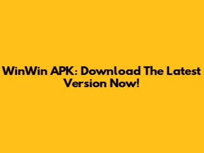 WinWin APK: Download The Latest Version Now!