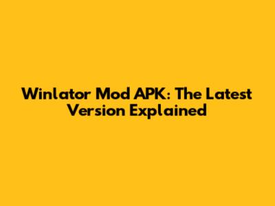 Winlator Mod APK: The Latest Version Explained