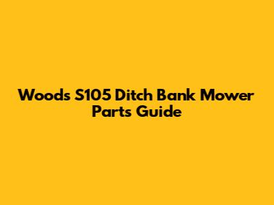 Woods S105 Ditch Bank Mower Parts Guide