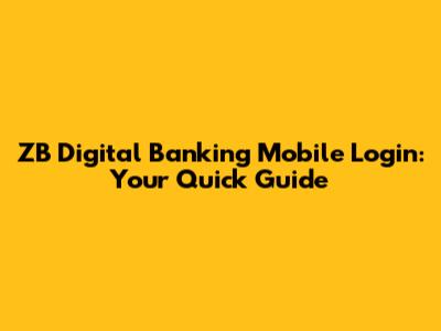 ZB Digital Banking Mobile Login: Your Quick Guide
