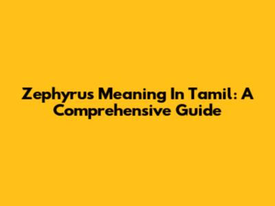 Zephyrus Meaning In Tamil: A Comprehensive Guide