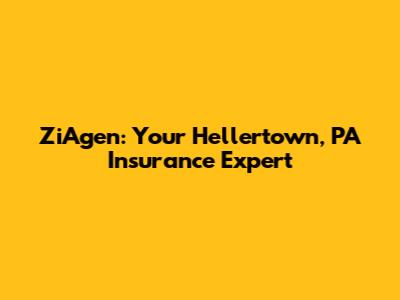 ZiAgen: Your Hellertown, PA Insurance Expert