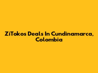 ZiToko's Deals In Cundinamarca, Colombia