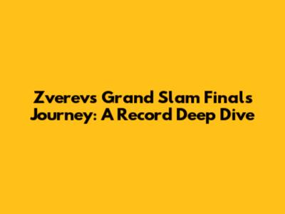 Zverev's Grand Slam Finals Journey: A Record Deep Dive